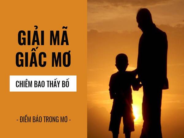 Nằm mơ thấy bố báo điềm gì?