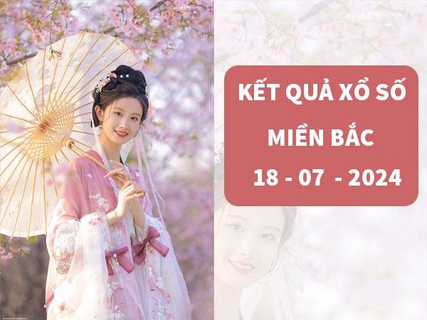 Dự đoán kết quả SXMB 18/7/2024 hôm nay