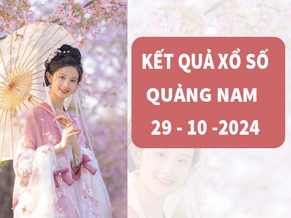 Nhận định kết quả SXQNM ngày 29/10/2024 thứ 3 hôm nay