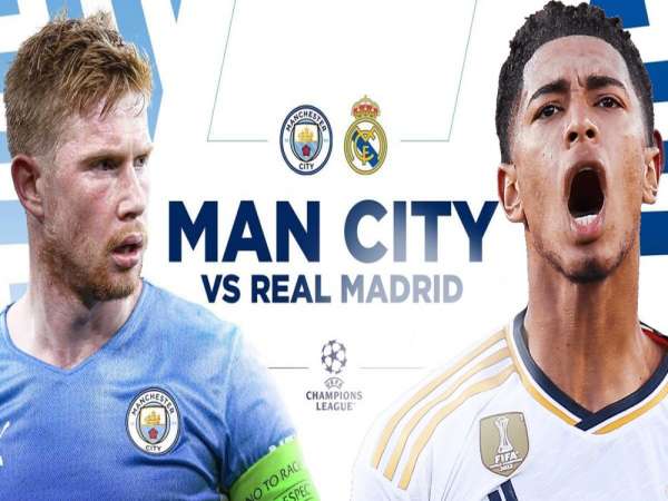 Lịch sử đối đầu Man City vs Real Madrid: Đại chiến khổng lồ