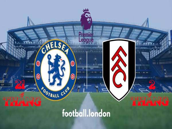 Lịch sử đối đầu Chelsea vs Fulham