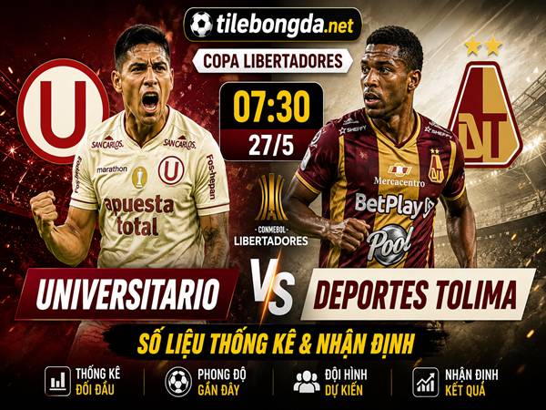 Số liệu trận đấu Universitario gặp Deportes Tolima 07h30 ngày 27/5