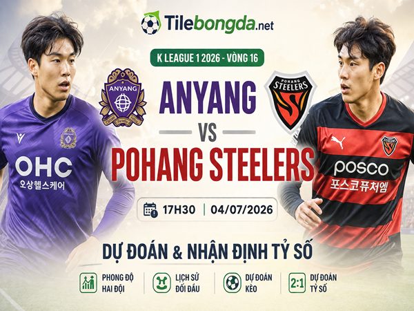 Dự đoán Anyang vs Pohang Steelers, nhận định 17h30 ngày 04/07