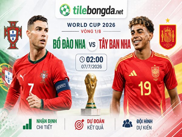 Nhận định, dự đoán Bồ Đào Nha vs Tây Ban Nha hôm nay 07/7