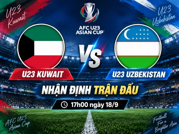 Nhận định U23 Kuwait vs U23 Uzbekistan